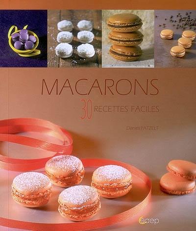 Macarons : 30 recettes faciles Macarons : 30 recettes faciles