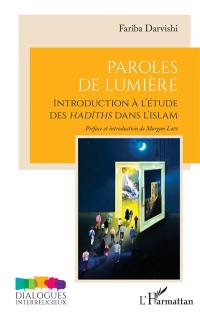 Paroles de lumière : introduction à l'étude des hadiths dans l'islam