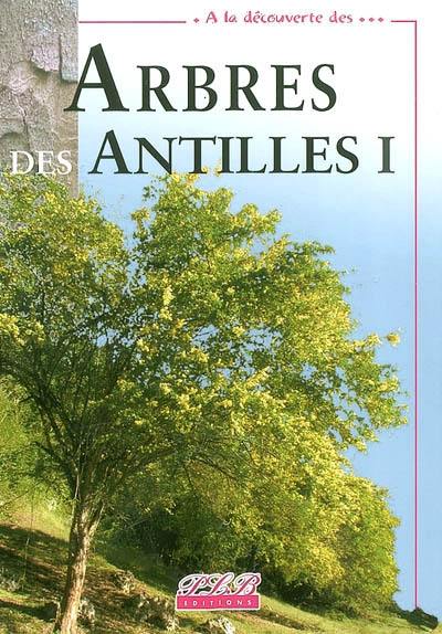 Arbres indigènes des Antilles. Vol. 1 Arbres indigènes des Antilles. Vol. 1