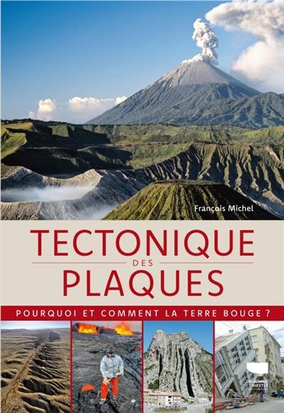 Tectonique des plaques : pourquoi et comment la Terre bouge ? Tectonique des plaques : pourquoi et comment la Terre bouge ?