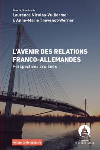 L'avenir des relations franco-allemandes : perspectives croisées