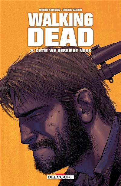 Walking dead. Vol. 2. Cette vie derrière nous Walking dead. Vol. 2. Cette vie derrière nous