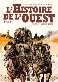 L'histoire de l'Ouest. Vol. 5