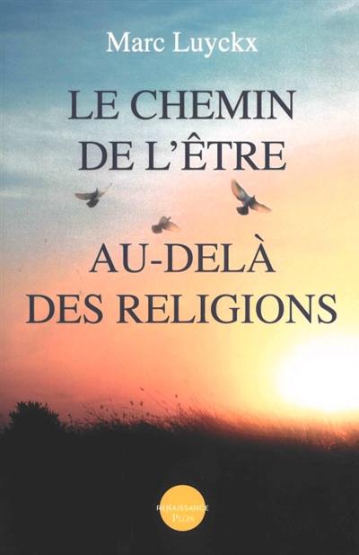 Le chemin de l'être au-delà des religions Le chemin de l'être au-delà des religions