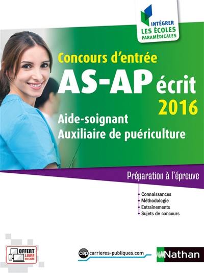 Concours d'entrée AS-AP, écrit 2016 : aide-soignant, auxiliaire de puériculture : préparation à l'épreuve Concours d'entrée AS-AP, écrit 2016 : aide-soignant, auxiliaire de puériculture : préparation à l'épreuve
