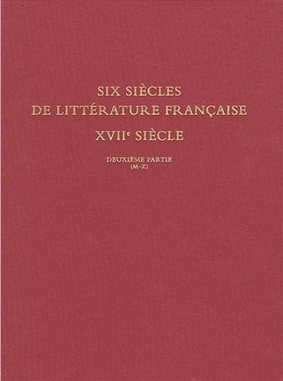 Six siècles de littérature française, XVIIe siècle : bibliothèque Jean Bonna. Vol. 2. Deuxième partie : M-Z