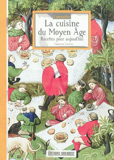 Connaître la cuisine du Moyen Age : recettes pour aujourd'hui Connaître la cuisine du Moyen Age : recettes pour aujourd'hui