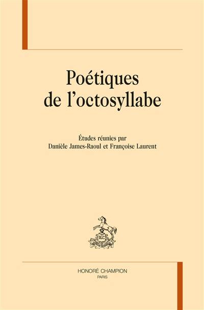 Poétiques de l'octosyllabe Poétiques de l'octosyllabe