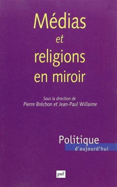 Médias et religions en miroir Médias et religions en miroir