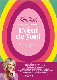 Le guide complet de l'oeuf de Yoni : de la découverte à la sagesse