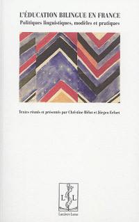 L'éducation bilingue en France : politiques linguistiques, modèles et pratiques