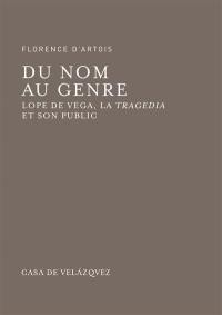 Du nom au genre : Lope de Vega, la tragedia et son public