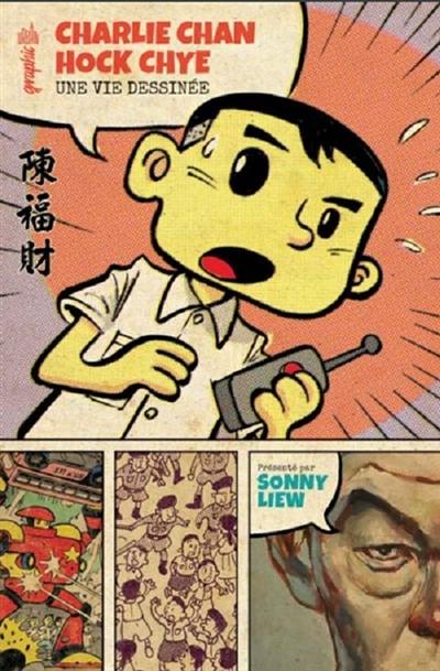 Charlie Chan Hock Chye : une vie dessinée Charlie Chan Hock Chye : une vie dessinée