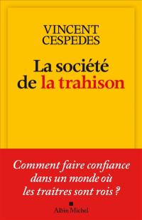 La société de la trahison : comment faire confiance dans un monde où les traîtres sont rois ?