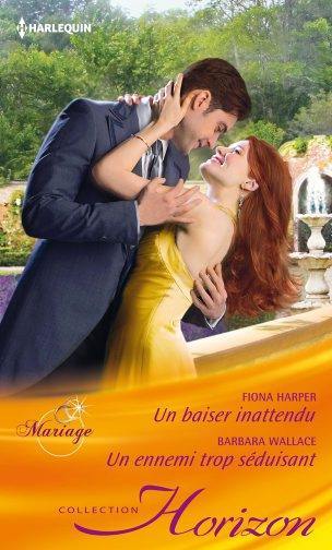 Un baiser inattendu : mariage. Un ennemi trop séduisant Un baiser inattendu : mariage. Un ennemi trop séduisant