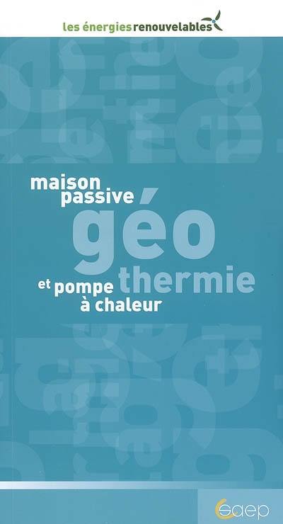 Maison passive, géothermie et pompe à chaleur Maison passive, géothermie et pompe à chaleur