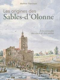 Les origines des Sables-d'Olonne : à la conquête des eaux et des sables