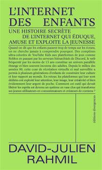 L'Internet des enfants : une histoire secrète de l'Internet qui éduque, amuse et exploite la jeunesse