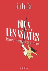 Vous, les Asiates : enquête sur le racisme anti-Asiatique en France