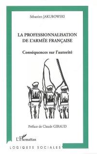 La professionnalisation de l'armée française : conséquences sur l'autorité