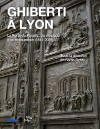 Ghiberti à Lyon : la Porte du Paradis, du moulage à sa restauration (1841-2025)