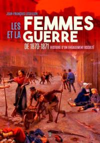Les femmes et la guerre de 1870-1871 : histoire d'un engagement occulté