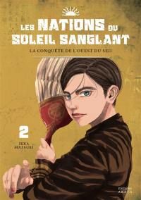Les nations du Soleil sanglant. Vol. 2. La conquête de l'ouest du Seii