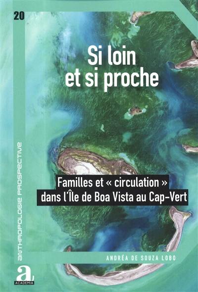 Si loin et si proche : familles et circulation dans l'île de Boa Vista au Cap-Vert Si loin et si proche : familles et circulation dans l'île de Boa Vista au Cap-Vert