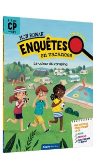 Le voleur du camping : mon roman, enquêtes en vacances : CP au CE1, 6-7 ans