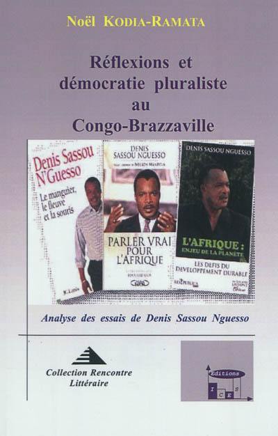 Réflexions et démocratie pluraliste au Congo-Brazzaville : analyse des essais de Denis Sassou-Nguesso Réflexions et démocratie pluraliste au Congo-Brazzaville : analyse des essais de Denis Sassou-Nguesso