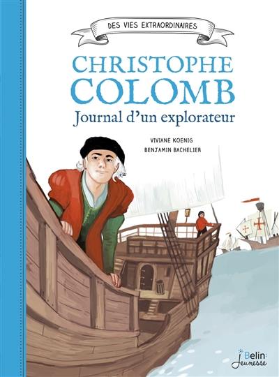 Christophe Colomb : journal d’un explorateur Christophe Colomb : journal d’un explorateur