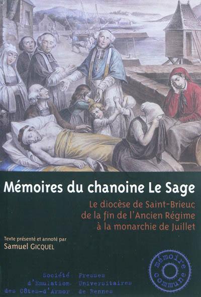 Mémoires du chanoine Le Sage : le diocèse de Saint-Brieuc de la fin de l'Ancien Régime à la monarchie de Juillet Mémoires du chanoine Le Sage : le diocèse de Saint-Brieuc de la fin de l'Ancien Régime à la monarchie de Juillet