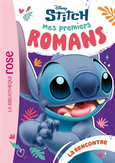 Mes premiers romans Stitch. Vol. 1. La rencontre Mes premiers romans Stitch. Vol. 1. La rencontre