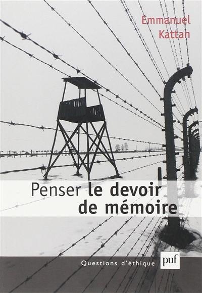 Penser le devoir de mémoire Penser le devoir de mémoire