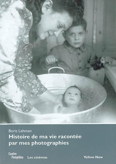 Histoire de ma vie racontée par mes photographies Histoire de ma vie racontée par mes photographies