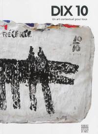 Dix 10 : un art contextuel pour tous