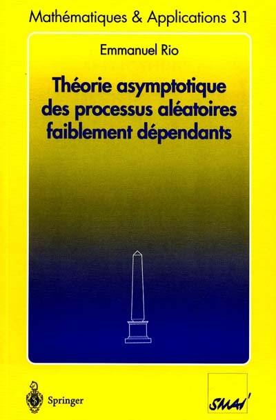Théorie asymptotique des processus aléatoires faiblement dépendants Théorie asymptotique des processus aléatoires faiblement dépendants