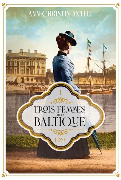 Trois femmes de la Baltique. Vol. 1. Jenny Trois femmes de la Baltique. Vol. 1. Jenny