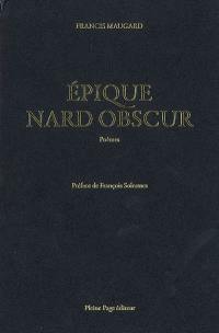 Epique nard obscur : poèmes