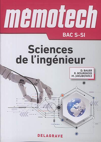 Mémotech sciences de l'ingénieur : bac S-SI : première et terminale série S, classes CPGE PTSI