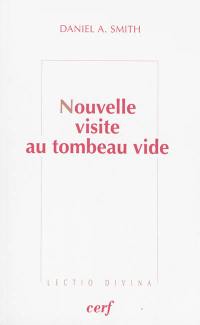 Nouvelle visite au tombeau vide : les premiers récits de Pâques