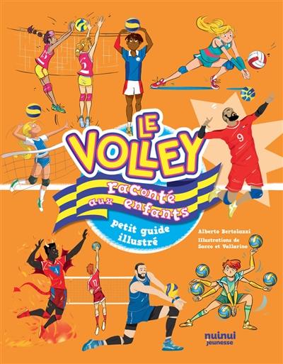 Le volley raconté aux enfants : petit guide illustré Le volley raconté aux enfants : petit guide illustré