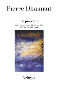 Et pourtant. Ajouter du noir, ou non. Ce qui doit venir