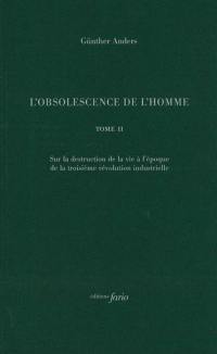 L'obsolescence de l'homme. Vol. 2. Sur la destruction de la vie à l'époque de la troisième révolution industrielle