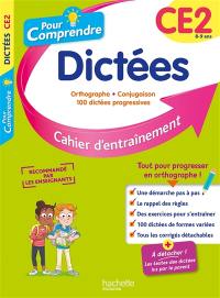 Pour comprendre, dictées CE2, 8-9 ans : orthographe, conjugaison, 100 dictées progressives : cahier d'entraînement