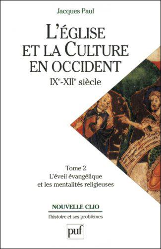 L'Eglise et la culture en Occident : IXe-XIIe siècles. Vol. 2. L'éveil évangélique et les mentalités religieuses L'Eglise et la culture en Occident : IXe-XIIe siècles. Vol. 2. L'éveil évangélique et les mentalités religieuses