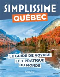 Simplissime : Québec : le guide de voyage le + pratique du monde