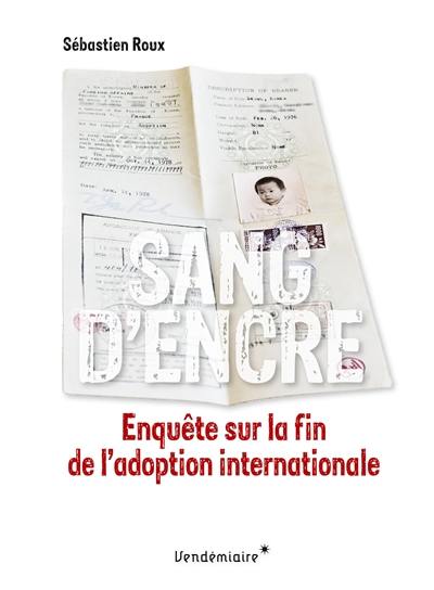 Sang d'encre : enquête sur la fin de l'adoption internationale Sang d'encre : enquête sur la fin de l'adoption internationale
