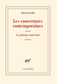 Les couvertures contemporaines. Le principe souterrain : poèmes