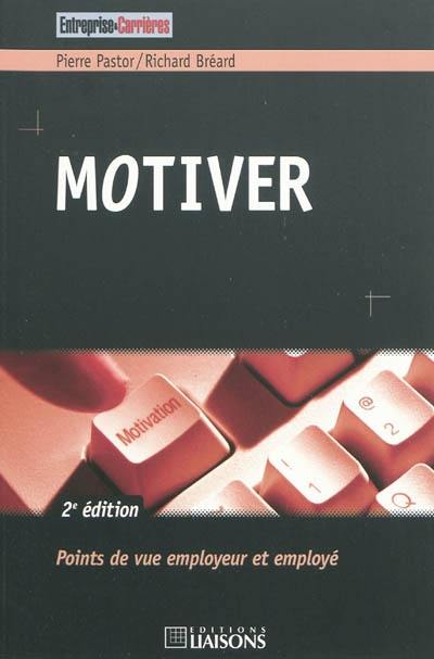 Motiver : points de vue employeur et employé Motiver : points de vue employeur et employé